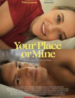     ? / Your Place or Mine (2023) HD 720 (RU, ENG)