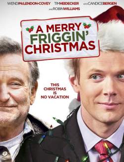 , ,   / A Merry Friggin' Christmas (2014) HD 720 (RU, ENG)