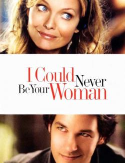      / I Could Never Be Your Woman (2006) HD 720 (RU, ENG)