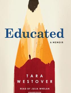 Educated: A Memoir / . ,    (by Tara Westover, 2018) -   