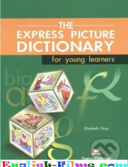The Express Picture Dictionary for Young Learners  (by Elizabeth Gray, 2001. - 118 . + )