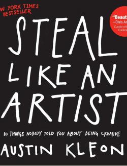    / Steal Like an Artist (Kleon, 2012)    