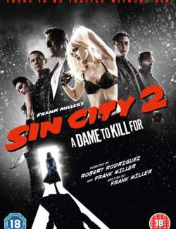   2: ,     / Sin City: A Dame to Kill For (2014) HD 720 (RU, ENG)