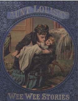 Aunt Louisa's Wee Wee Stories by Laura Valentine  -    