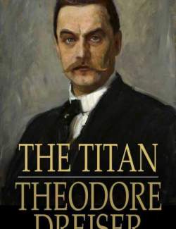  / The Titan (Dreiser, 1914)
