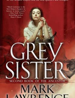 Grey Sister /   (by Mark Lawrence, 2018) -   