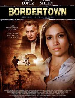    / Bordertown (2007) HD 720 (RU, ENG)
