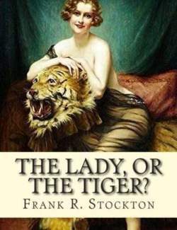   ? / The Lady, or the Tiger? (Stockton, 1882)    