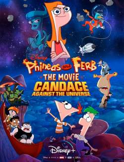   :    / Phineas and Ferb the Movie: Candace Against the Universe (2020) HD 720 (RU, ENG)