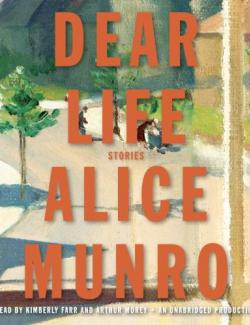 Dear Life /    (by Alice Munro) -   