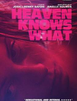    / Heaven Knows What (2014) HD 720 (RU, ENG)