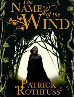 The Name of the Wind /   (by Patrick Rothfuss, 2007) -   
