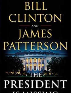 The President Is Missing /   (by Bill Clinton, James Patterson, 2018) -   