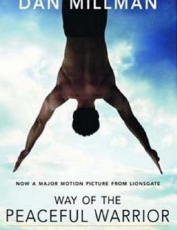    / Way of the Peaceful Warrior: A Book That Changes Lives (by Dan Millman, 2016) -   