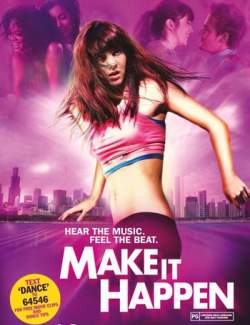   / Make It Happen (2008) HD 720 (RU, ENG)