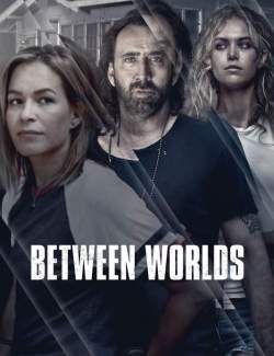   / Between Worlds (2018) HD 720 (RU, ENG)